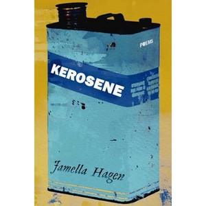 Kerosene - by  Jamella Hagen (Paperback) - 1 of 1
