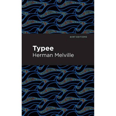 Typee - (Mint Editions) by  Herman Melville (Paperback)