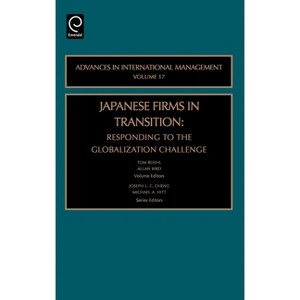 Japanese Firms in Transition - (Advances in International Management) by  Joseph L C Cheng & Michael a Hitt & Tom Roehl & Allan Bird (Hardcover) - 1 of 1