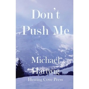 Don't Push Me - by  Michael Hartwig (Paperback) - 1 of 1