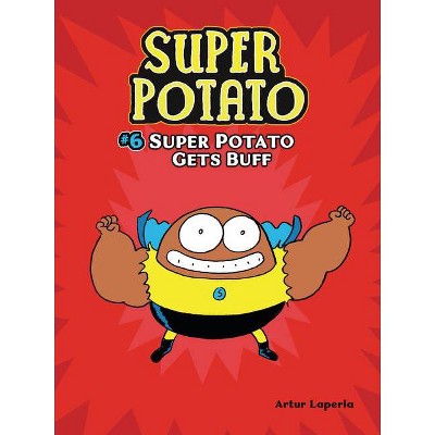 Super Potato Gets Buff - by  Artur Laperla (Paperback)