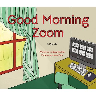 Good Morning Zoom - by Lindsay Rechler (Hardcover)