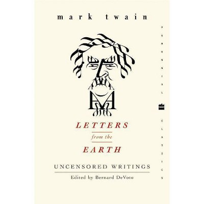 Letters from the Earth - (Perennial Classics) by  Mark Twain (Paperback)