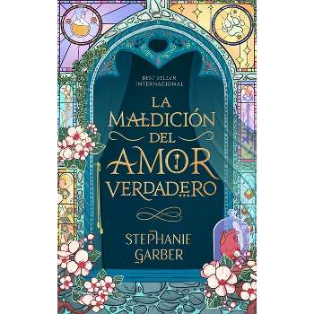 La Maldicion del Amor Verdadero - (Once Upon a Broken Heart) by  Stephanie Garber (Paperback)