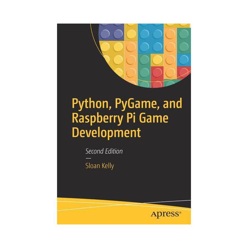 Python, Pygame, and Raspberry Pi Game Development - 2nd Edition by  Sloan Kelly (Paperback), 1 of 2