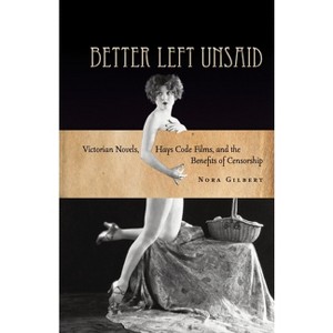 Better Left Unsaid - (Cultural Lives of Law) by  Nora Gilbert (Paperback) - 1 of 1