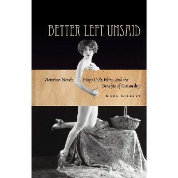 Better Left Unsaid - (Cultural Lives of Law) by  Nora Gilbert (Paperback)