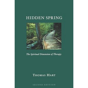 Hidden Spring - (Integrating Spirituality Into Pastoral Counseling) 2nd Edition by  Thomas Hart (Paperback) - 1 of 1