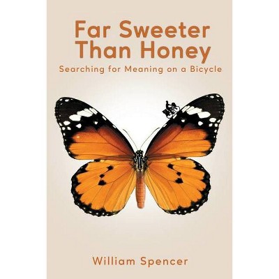 Far Sweeter Than Honey - by  William Spencer (Paperback)