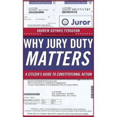 Why Jury Duty Matters - by  Andrew Guthrie Ferguson (Paperback)