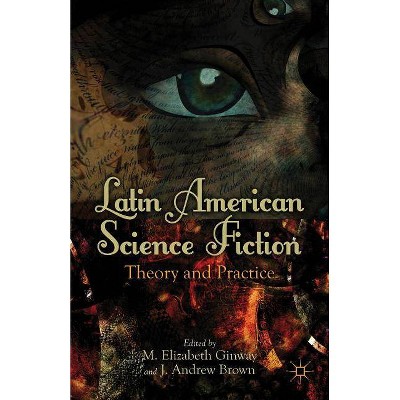 Latin American Science Fiction - by  M Ginway & J Brown (Hardcover)