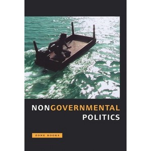 Nongovernmental Politics - by  Michel Feher & Gaëlle Krikorian & Yates McKee (Paperback) - 1 of 1