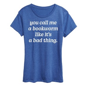 Women's - Instant Message - Call Me Bookworm Like Bad Thing Short Sleeve Graphic T-Shirt - 1 of 4
