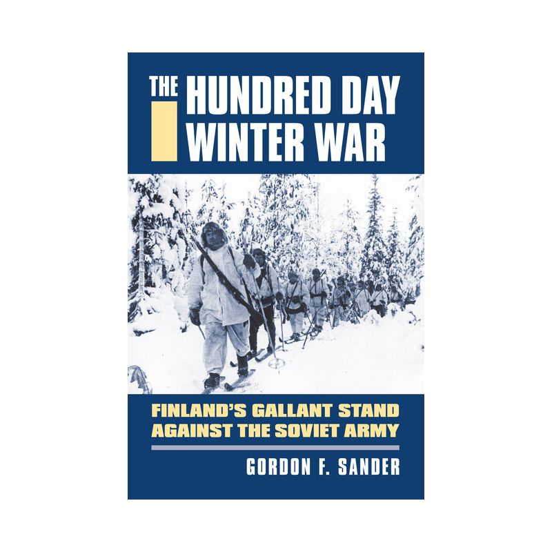The Hundred Day Winter War - (Modern War Studies) by  Gordon F Sander (Hardcover), 1 of 2