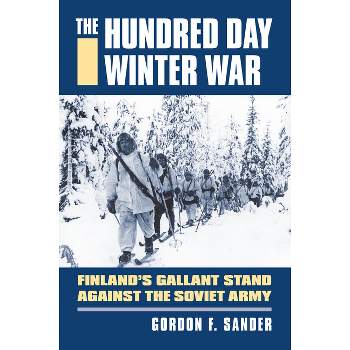 The Hundred Day Winter War - (Modern War Studies) by  Gordon F Sander (Hardcover)
