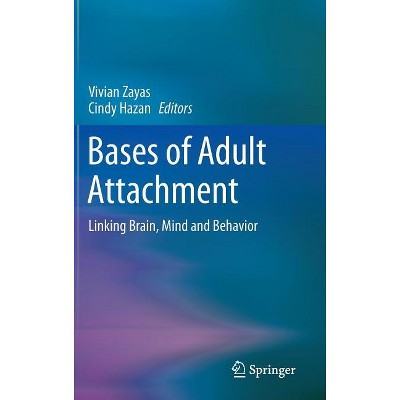 Bases of Adult Attachment - by  Vivian Zayas & Cindy Hazan (Hardcover)