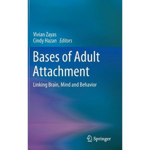 Bases of Adult Attachment - by  Vivian Zayas & Cindy Hazan (Hardcover) - 1 of 1