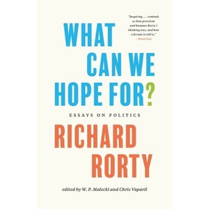 What Can We Hope For? - by Richard Rorty - 1 of 1