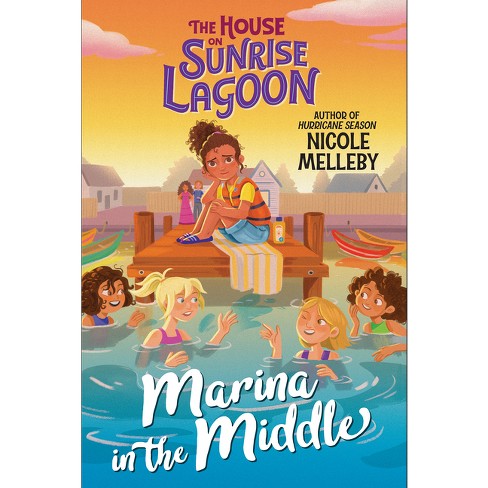 The House On Sunrise Lagoon: Marina In The Middle - By Nicole Melleby ...