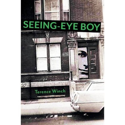 Seeing-Eye Boy - by  Terence Winch (Paperback)