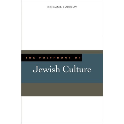 The Polyphony of Jewish Culture - by  Benjamin Harshav (Hardcover)