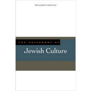 The Polyphony of Jewish Culture - by  Benjamin Harshav (Hardcover) - 1 of 1