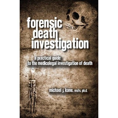 Forensic Death Investigation - by  Michael Kane (Paperback)