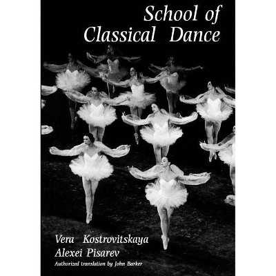 School of Classical Dance - by  V S Kostroviktlskakila & Alexei Pisarev (Paperback)