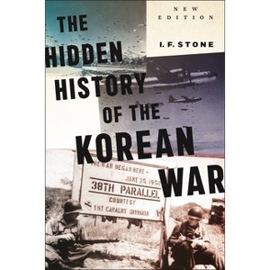 Hidden History of the Korean War - by  I F Stone (Paperback) - 1 of 1