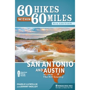 60 Hikes Within 60 Miles: San Antonio and Austin - 4th Edition by  Charlie Llewellin & Johnny Molloy (Paperback) - 1 of 1