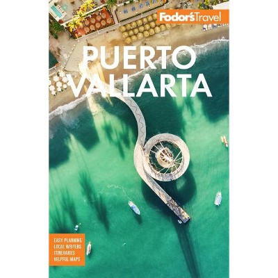 Fodor's Puerto Vallarta - (Full-Color Travel Guide) 7th Edition by  Fodor's Travel Guides (Paperback)