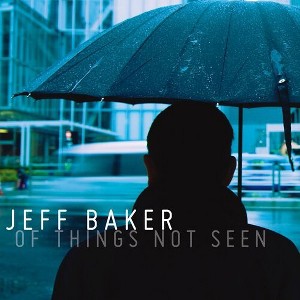 Jeff Baker - Of Things Not Seen (CD) - 1 of 1