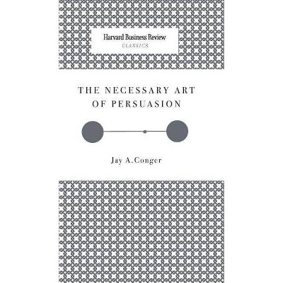 The Necessary Art of Persuasion - (Hardcover)