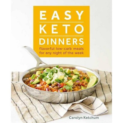 Easy Keto Dinners - by  Carolyn Ketchum (Paperback)