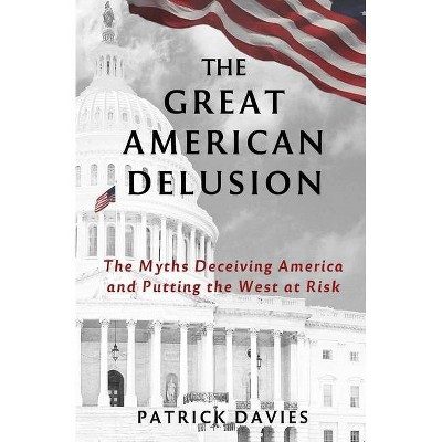 The Great American Delusion - by  Patrick Davies (Paperback)