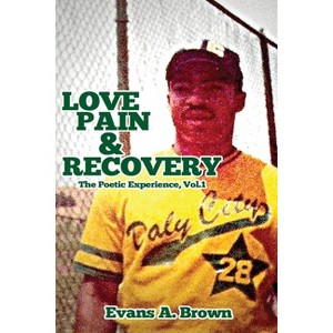 Love Pain and Recovery - by  Evans A Brown (Paperback) - 1 of 1