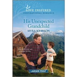 His Unexpected Grandchild - Large Print by  Myra Johnson (Paperback) - 1 of 1