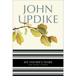 My Father's Tears - by  John Updike (Paperback) - 1 of 1