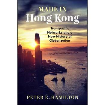 Made in Hong Kong - (Studies of the Weatherhead East Asian Institute, Columbia Un) by  Peter E Hamilton (Paperback)