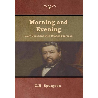 Morning and Evening Daily Devotions with Charles Spurgeon - by  Charles Haddon Spurgeon (Hardcover)