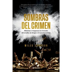 Sombras del Crimen: Misterios Y Venganzas En El Mundo de la Mafia, Las Drogas Y El Narcoterrorismo / Chasing Shadows - by  Miles Johnson (Paperback) - 1 of 1
