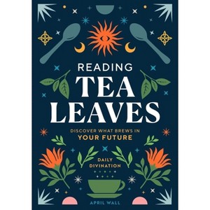 Reading Tea Leaves - (Daily Divination) by  April Wall (Hardcover) - 1 of 1