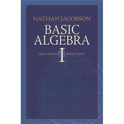 Basic Algebra I - (Dover Books on Mathematics) 2nd Edition by  Nathan Jacobson (Paperback)