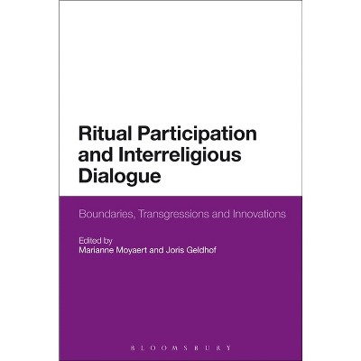 Ritual Participation and Interreligious Dialogue - by  Marianne Moyaert & Joris Geldhof (Paperback)