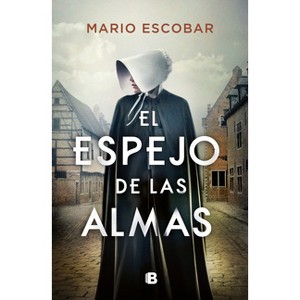 El Espejo de Las Almas / A Mirror Into the Souls - by  Mario Escobar (Hardcover) - 1 of 1