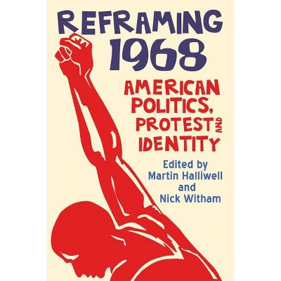 Reframing 1968 - by  Martin Halliwell & Nick Witham (Hardcover)