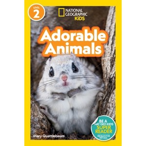 Adorable Animals (National Geographic Kids Readers, Level 2) - by  Mary Quattlebaum (Paperback) - 1 of 1