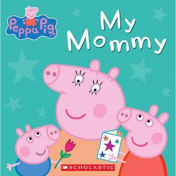 My Mommy - by Peppa Pig (Hardcover)