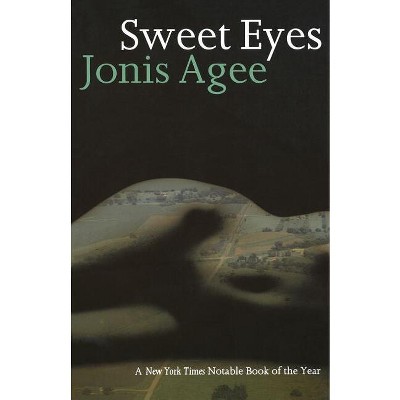 Sweet Eyes - by  Jonis Agee (Paperback)