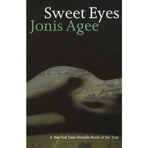 Sweet Eyes - by  Jonis Agee (Paperback) - 1 of 1